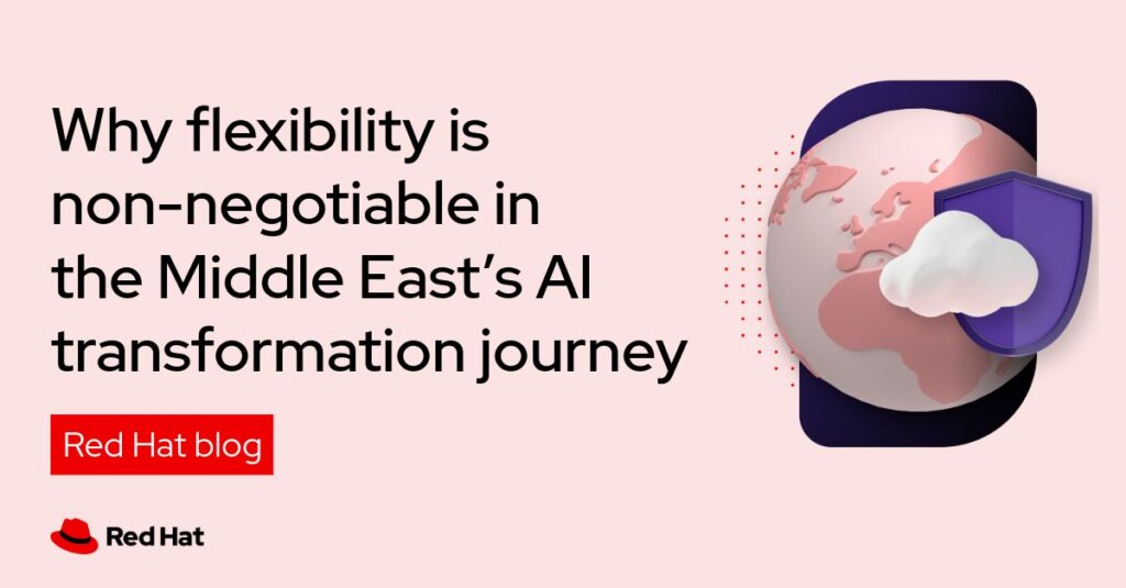 Why flexibility is non-negotiable in the Middle East’s AI transformation journey