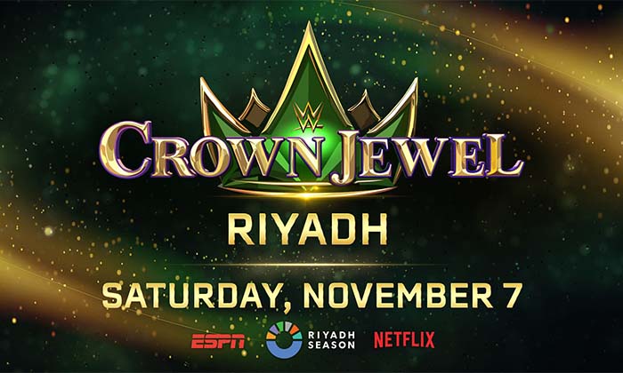 RIYADH TO HOST WWE® CROWN JEWEL® ON SATURDAY, NOVEMBER 7 RIYADH TO HOST WWE® CROWN JEWEL® ON SATURDAY, NOVEMBER 7 - riyadh host